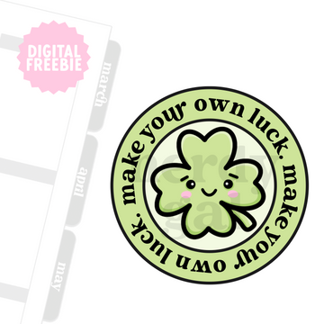 Make your own luck FREEBIE