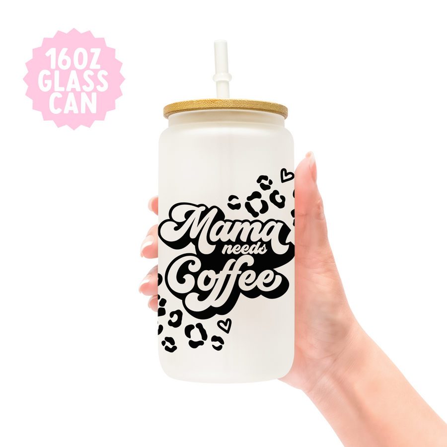 Mama Needs Coffee Glass Can Tumbler